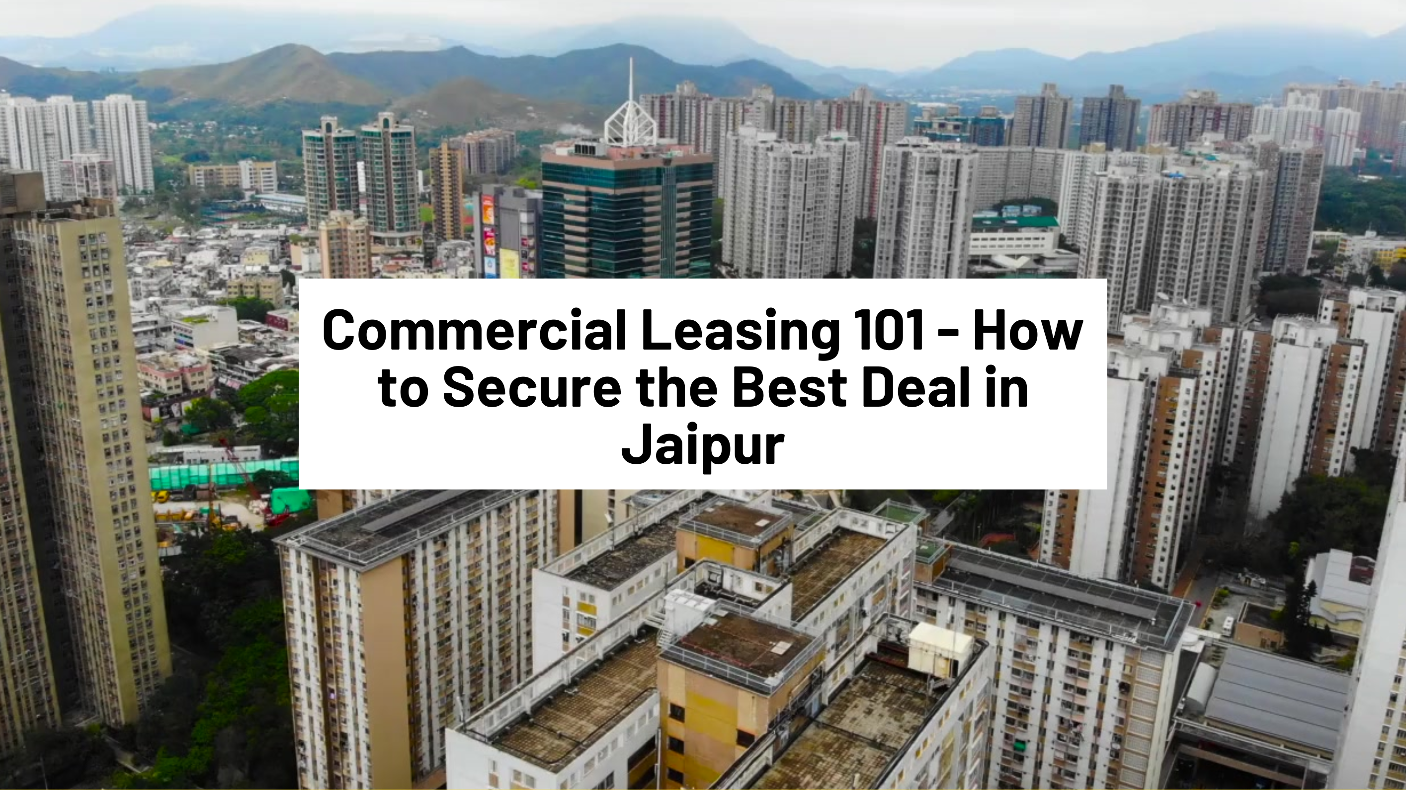 Commercial Leasing 101 - How to Secure the Best Deal in Jaipur