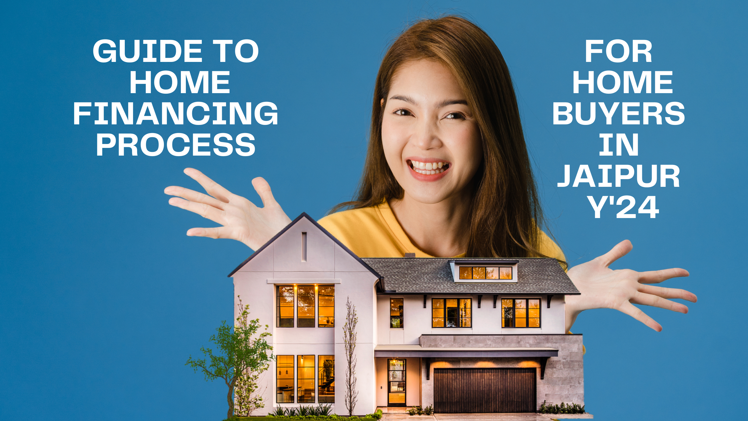 Guide to Home Financing Process for Homebuyers in Jaipur Y'24