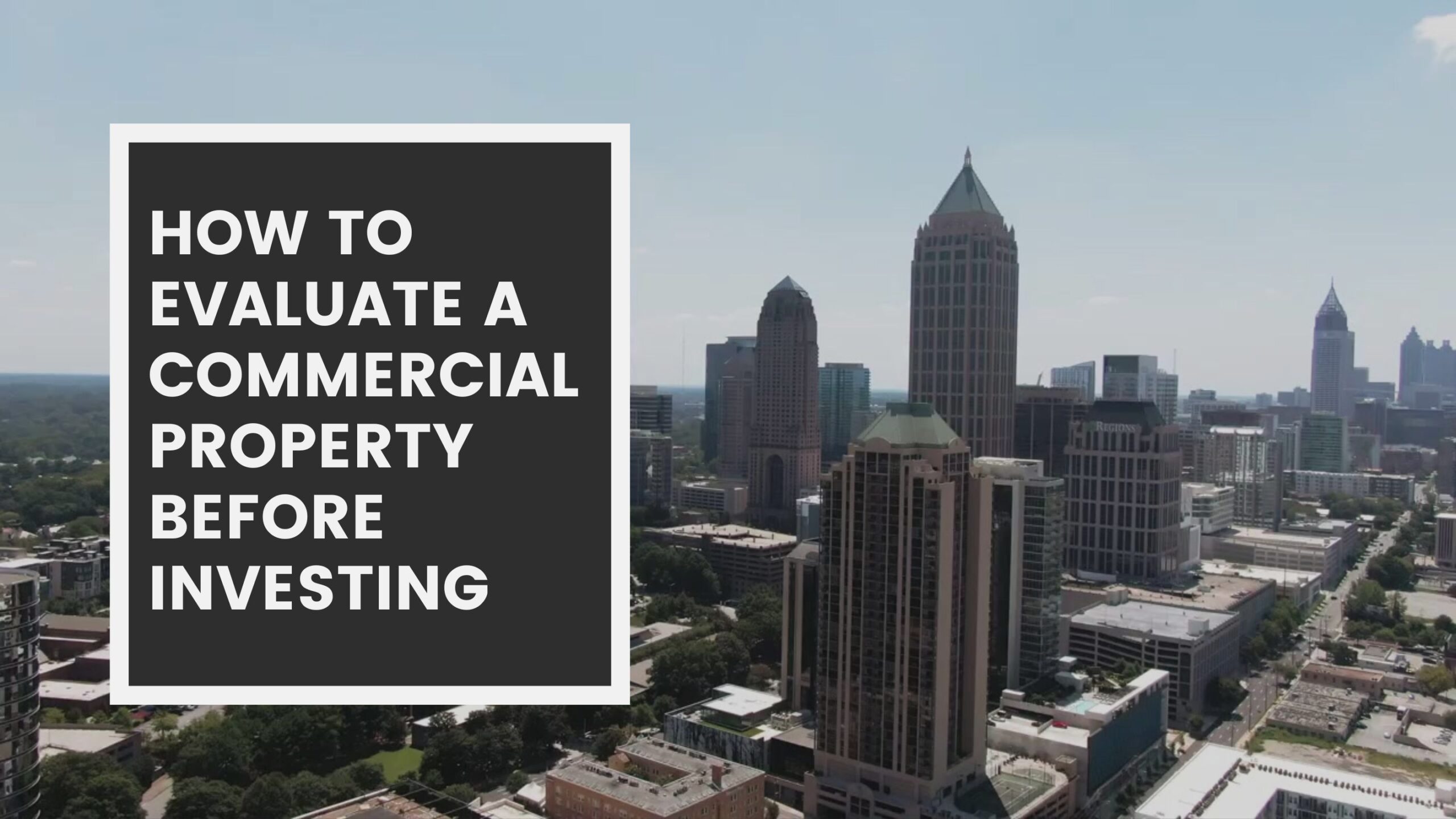 How to Evaluate a Commercial Property Before Investing: A Comprehensive Guide for Investors