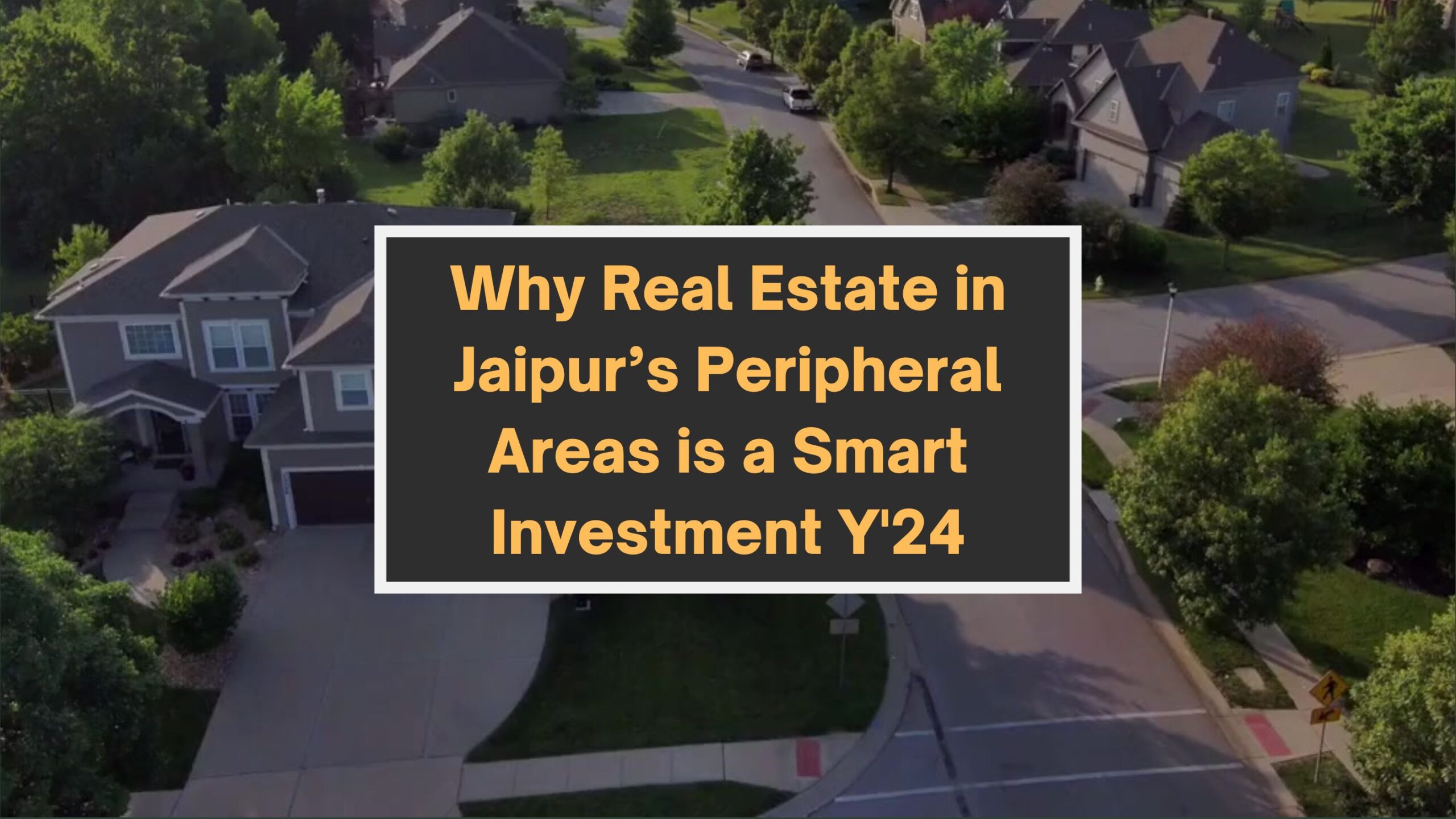 Why Real Estate in Jaipurs Peripheral Areas is a Smart Investment Y'24