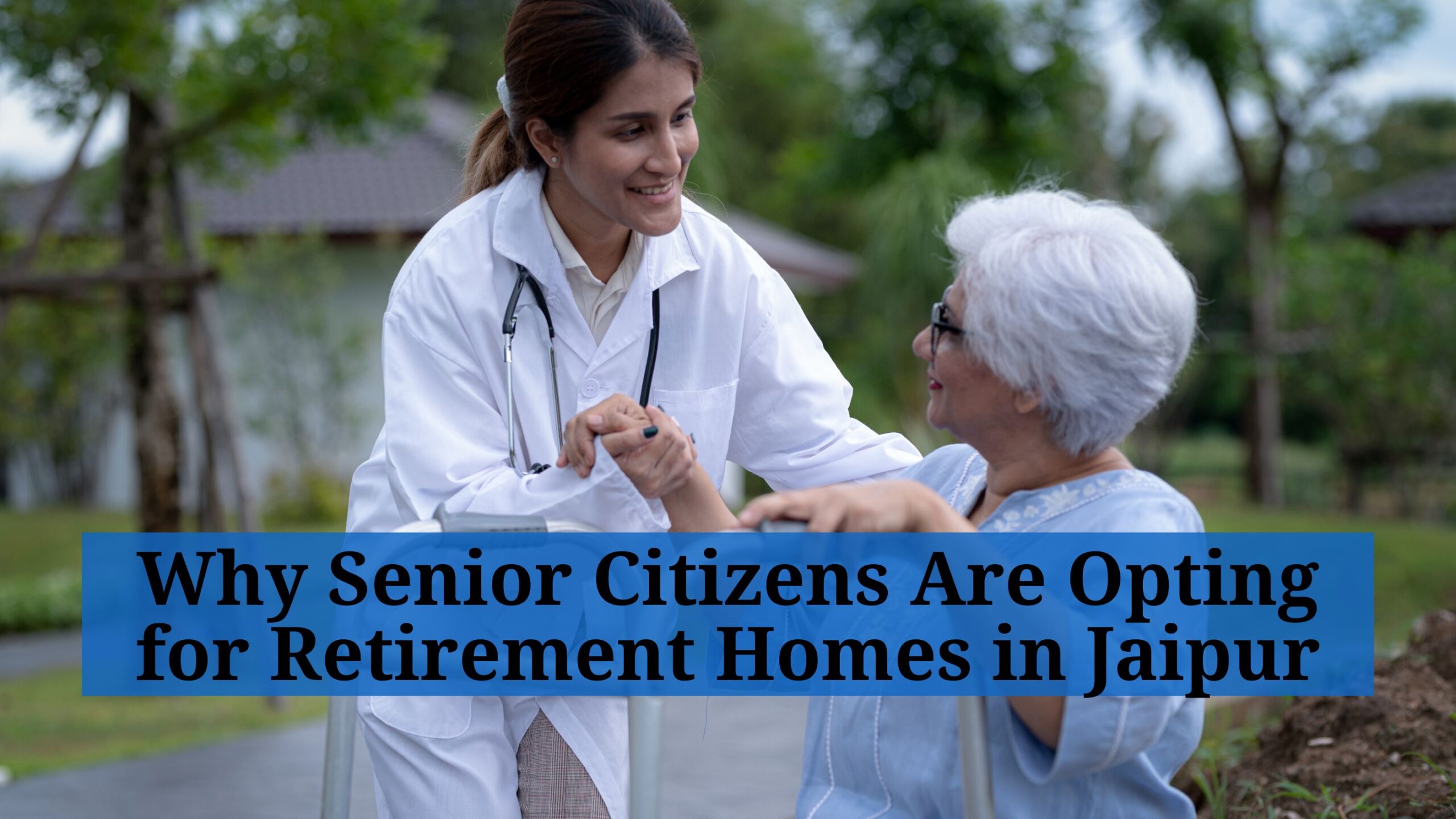 Why Senior Citizens Are Opting for Retirement Homes in Jaipur